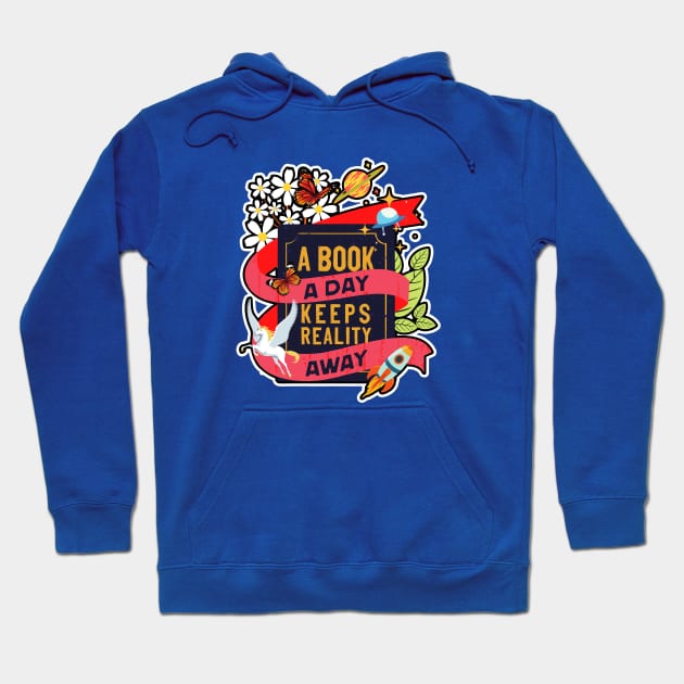 A Book A Day Keeps Reality Away Hoodie by leBoosh-Designs